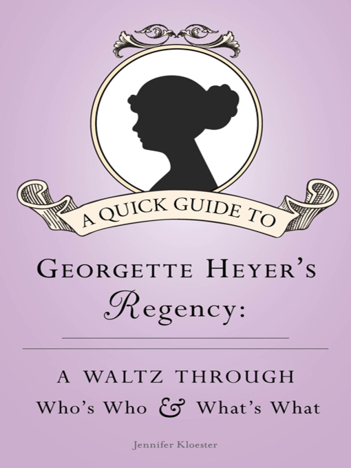 Title details for A Quick Guide to Georgette Heyer's Regency by Jennifer Kloester - Available
